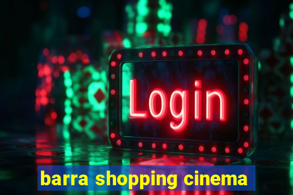 barra shopping cinema