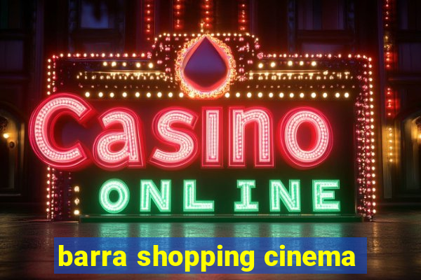 barra shopping cinema