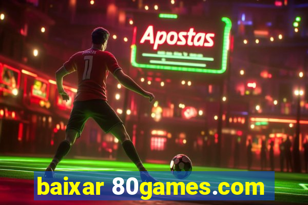 baixar 80games.com