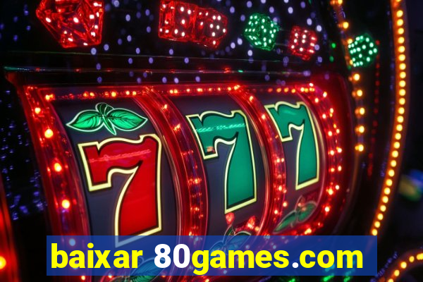 baixar 80games.com