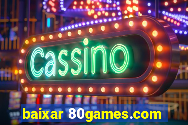 baixar 80games.com