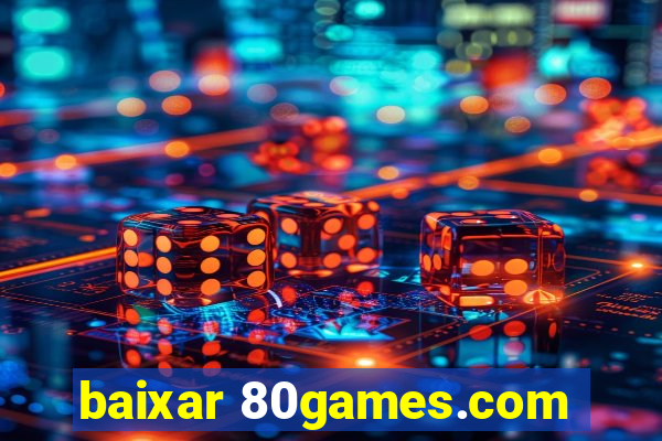 baixar 80games.com