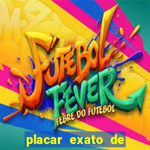 placar exato de jogos de hoje