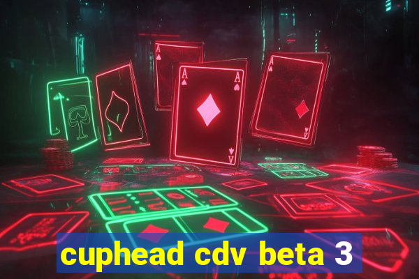 cuphead cdv beta 3