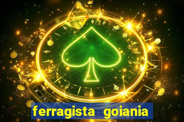 ferragista goiania abertos agora