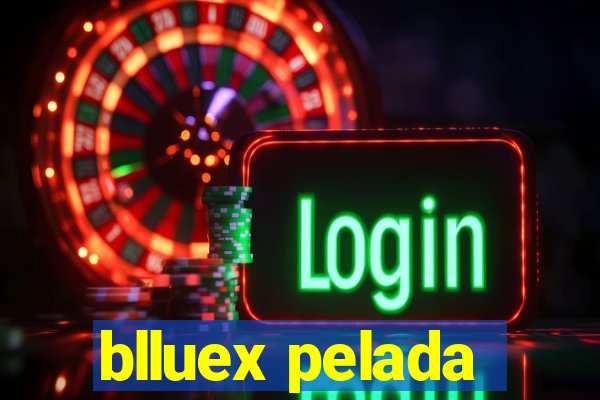 blluex pelada