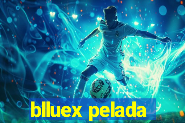 blluex pelada