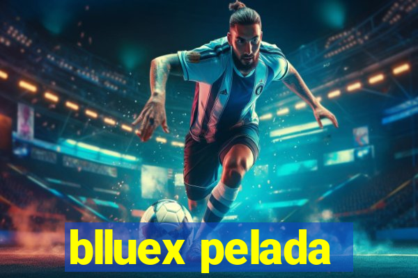 blluex pelada