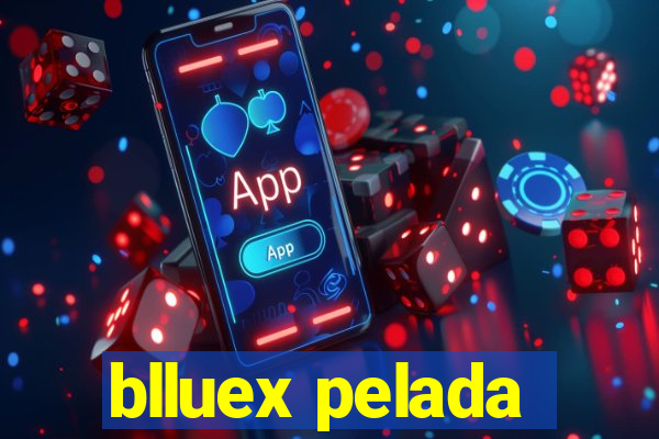 blluex pelada