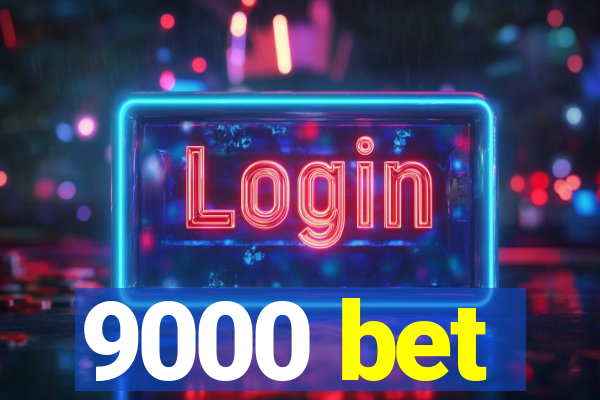 9000 bet