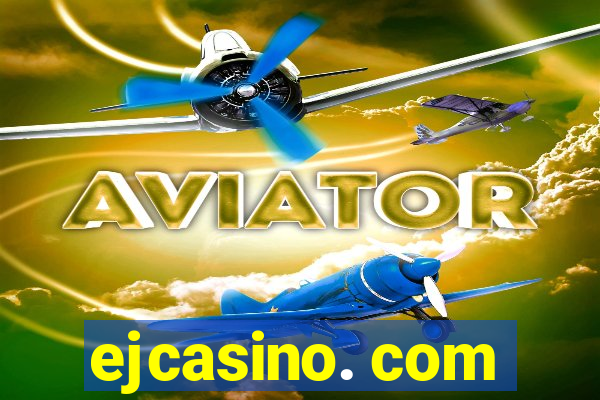 ejcasino. com