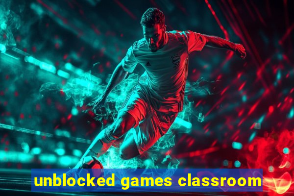 unblocked games classroom