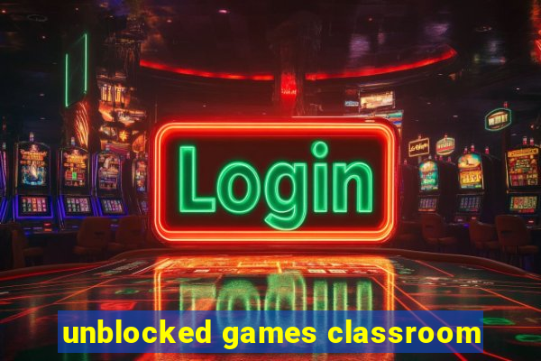 unblocked games classroom