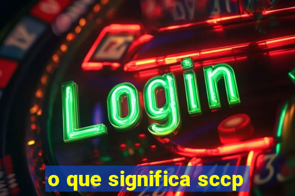 o que significa sccp