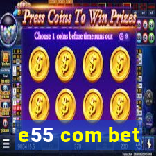 e55 com bet