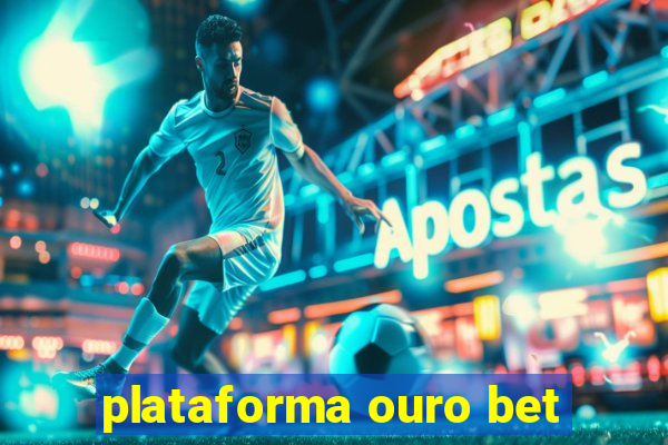 plataforma ouro bet