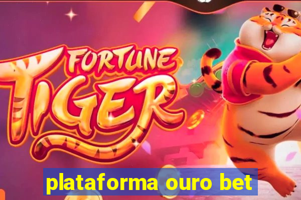 plataforma ouro bet