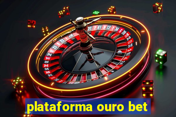 plataforma ouro bet