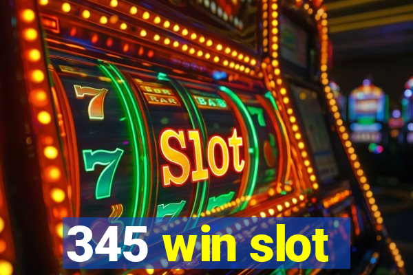 345 win slot