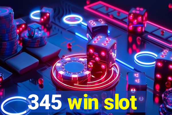 345 win slot