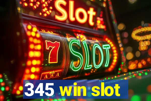 345 win slot