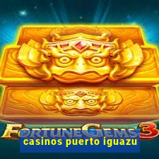 casinos puerto iguazu