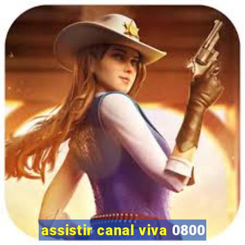 assistir canal viva 0800