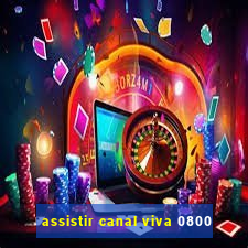 assistir canal viva 0800