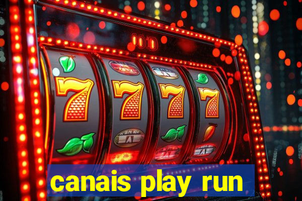 canais play run