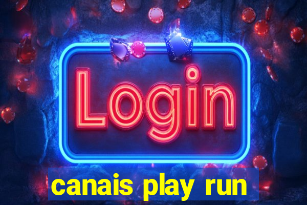 canais play run