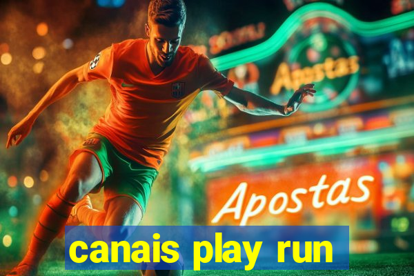 canais play run