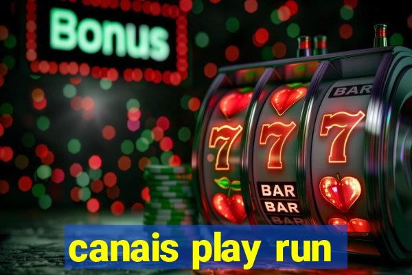 canais play run