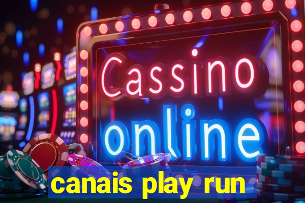 canais play run