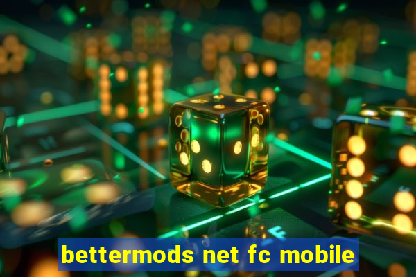 bettermods net fc mobile