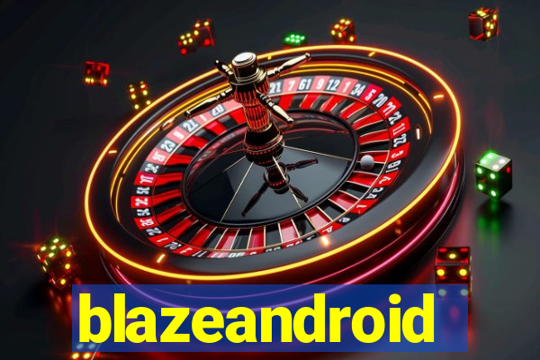 blazeandroid