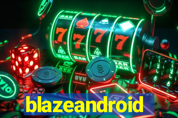 blazeandroid