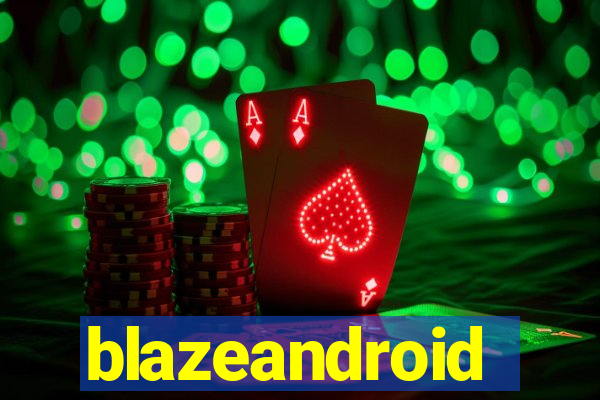 blazeandroid