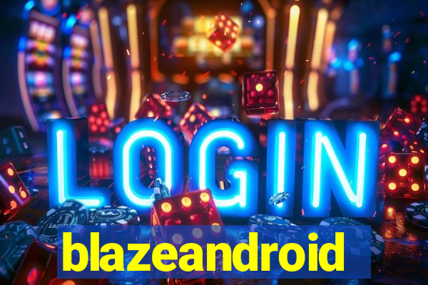 blazeandroid