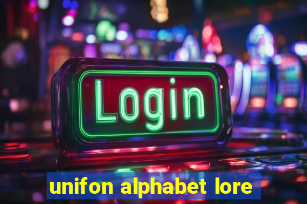 unifon alphabet lore