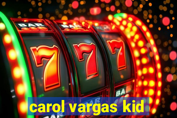 carol vargas kid