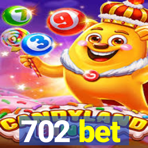 702 bet