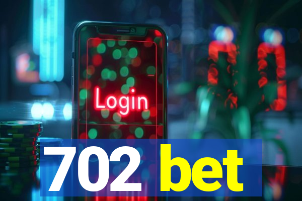 702 bet