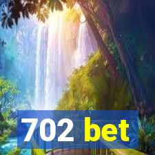 702 bet