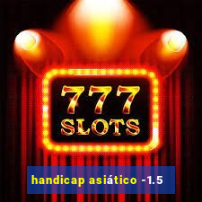 handicap asiático -1.5