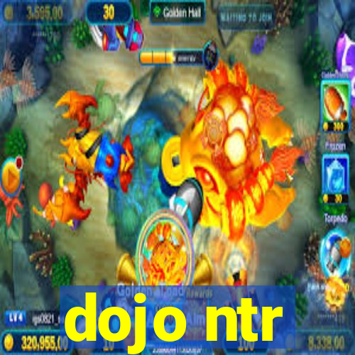 dojo ntr