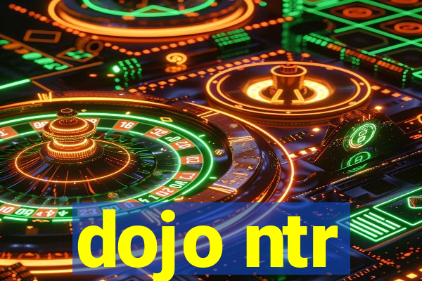 dojo ntr