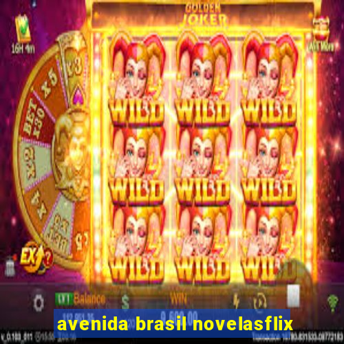 avenida brasil novelasflix