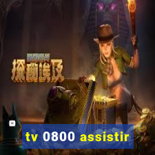 tv 0800 assistir