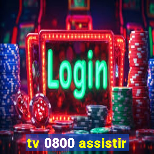 tv 0800 assistir