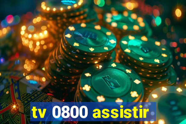 tv 0800 assistir